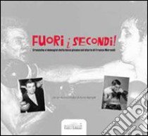 Fuori i secondi! Cronache e immagini della boxe pisana nel diario di Franco Morandi libro di Morandi Franco