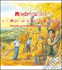 Montefoscoli e il museo della civiltà contadina. Piccola guida per piccoli visitatori libro di Alberti Antonio; D'Urso Giusi