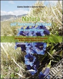 Natura sull'Appennino pistoiese libro di Dondini Gianna; Vergari Simone