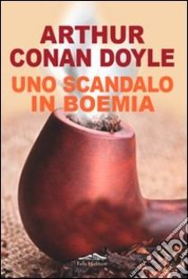 Uno scandalo in Boemia libro di Doyle Arthur Conan