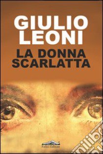 La donna scarlatta libro di Leoni Giulio