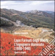 Lapo Farinati degli Uberti. L'ingegnere illuminato (1880-1948). Opere e progetti libro di Gasperini Massimo