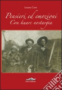 Pensieri ed emozioni. Con Kuarc Nostargia libro di Conti Luciano