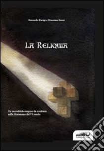 La Reliquia libro di Parigi Riccardo; Sozzi Massimo