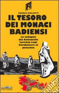 Il Tesoro dei monaci badiensi libro di Gigliotti Franco