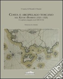 Costa e arcipelago toscano nel Kitab-I Bahriye (1521-1525). Un confronto cartografico (secoli XIII-XVII). Ediz. illustrata. Con CD-ROM libro di Lepore Fortunato; Piccardi Marco; Pranzini Enzo