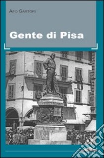 Gente di Pisa libro di Sartori Afo