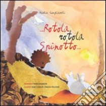 Rotola, rotola Spinotto. Con CD Audio libro di Giugliarelli Nadia