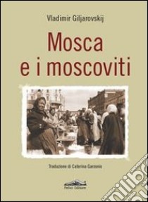 Mosca e i moscoviti libro di Giljarrovskij Vladimir