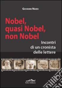 Nobel, quasi nobel, non nobel libro di Nardi Giovanni