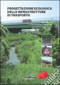 Progettazione ecologica delle infrastrutture di trasporto libro di Dinetti Marco