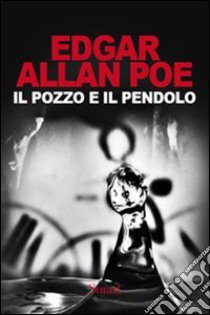 Il pozzo e il pendolo libro di Poe Edgar Allan