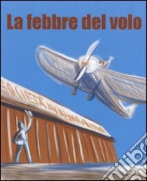 La febbre del volo libro di Bracci Giacomo