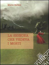 La signora che vedeva i morti libro di Bertoli Marco