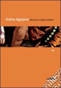 Almanacco degli accidenti libro di Agopian Stefan