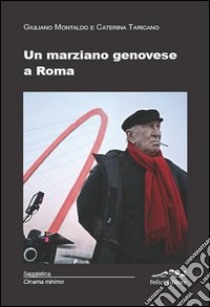 Un marziano genovese a Roma libro di Taricano C. (cur.)