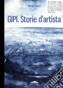 Gipi. Storie d'artista. Ediz. italiana e inglese libro di Bacci Giorgio