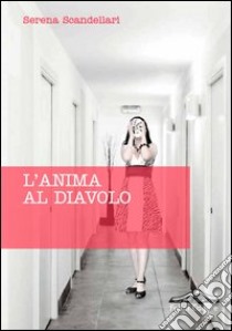 L'anima al diavolo libro di Scandellari Serena