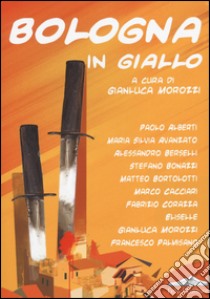 Bologna in giallo libro di Morozzi G. (cur.)