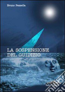 La sospensione del giudizio libro di Pezzella Bruno