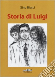 Storia di Luigi libro di Biasci Gino