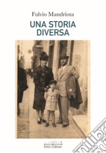 Una storia diversa libro di Mandriota Fulvio