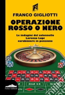 Operazione rosso o nero libro di Gigliotti Franco