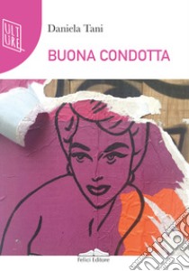 Buona condotta libro di Tani Daniela