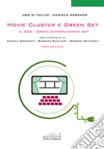 Movie Cluster e green set. Il Gea Green Entertainment Act libro di Di Tullio Ugo; Marzano Daniela