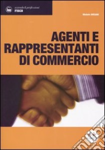 Agenti e rappresentanti di commercio libro di Avesani Michele