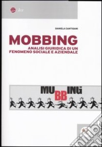 Mobbing. Analisi giuridica di un fenomeno sociale e aziendale libro di Cantisani Daniela