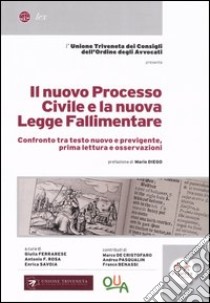 Il nuovo processo civile e la nuova legge fallimentare. Confronto tra testo nuovo e previgente, prima lettura e osservazioni libro di Ferrarese G. (cur.); Rosa F. A. (cur.); Savoia E. (cur.)