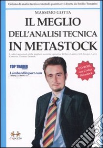 Il meglio dell'analisi tecnica in Metastock. Con CD-ROM libro di Gotta Massimo