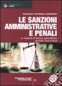 Le sanzioni amministrative e penali. In materia di lavoro, previdenza, società, enti e fisco libro di Mangione Nicola; Michienzi Pietro; Mangione Cataldo