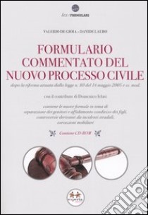 Formulario commentato del nuovo processo civile. Con CD-ROM libro di De Gioia Valerio; Lauro Davide