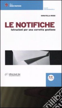 Le notifiche. Istruzioni per una corretta gestione libro di Rossi Donatella