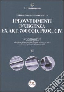 I provvedimenti d'urgenza ex art. 700 Cod. proc. civ. libro di De Gioia Valerio - Raschellà Anna M.