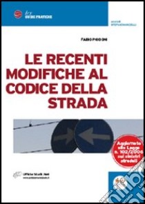 Le recenti modifiche al codice della strada libro di Piccioni Fabio