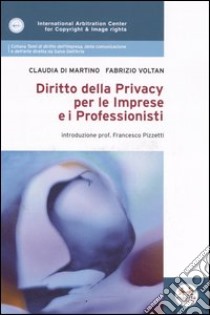 Diritto della privacy per le imprese e i professionisti libro di Di Martino Claudia - Voltan Fabrizio