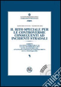 Il rito speciale per le controversie conseguenti ad incidenti stradali. Con CD-ROM libro di Cutugno Davis E. - De Gioia Valerio