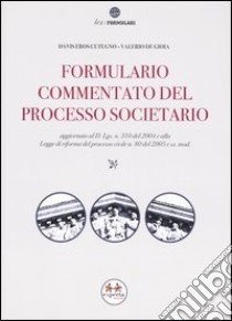 Formulario commentato del processo societario. Con CD-ROM libro di Cutugno Davis E. - De Gioia Valerio