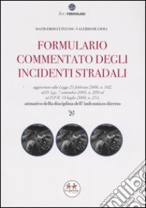 Formulario commentato degli incidenti stradali. Con CD-ROM libro di Cutugno Davis E. - De Gioia Valerio