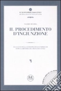 Il procedimento d'ingiunzione. Con CD-ROM libro di De Gioia Valerio