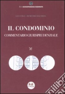 Il condominio. Commentario giurisprudenziale libro di Stilo Leo - Macheda Demetrio