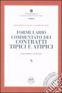 Formulario commentato dei contratti tipici e atipici. Con formule annotate. Con CD-ROM libro di Cutugno Davis E. - De Gioia Valerio