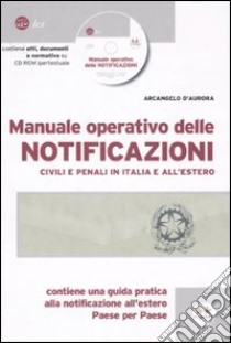 Manuale operativo delle notificazioni civili e penali in Italia e all'estero. Con CD-ROM libro di D'Aurora Arcangelo