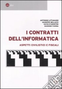 I contratti dell'informatica. Aspetti civilistici e fiscali libro