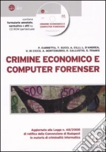 Crimine economico e computer forenser. Con CD-ROM libro