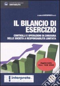 Il bilancio di esercizio. Controlli e operazioni delle società a responsabilità limitata libro di Carboni P. (cur.); Guerzoni S. (cur.); Verri C. (cur.)