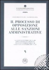 Il processo di opposizione alle sanzioni amministrative. Con CD-ROM libro di Cutugno Davis E. - De Gioia Valerio